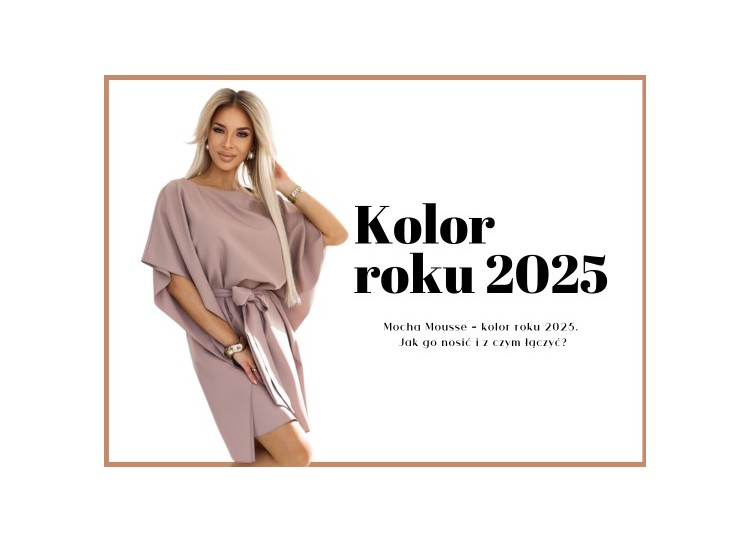 Mocha Mousse – kolor roku 2025. Jak go nosić i z czym łączyć?